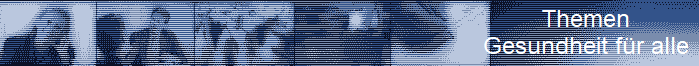 Themen
Gesundheit fr alle
